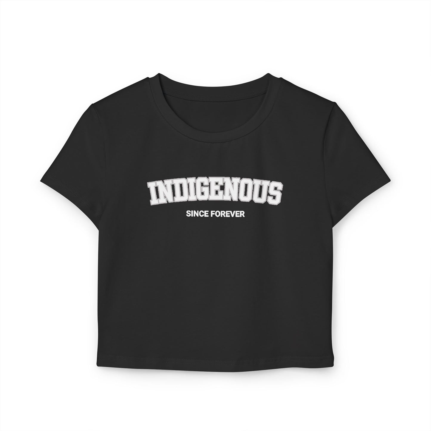Indigenous Since Forever Women's Cropped Baby Tee