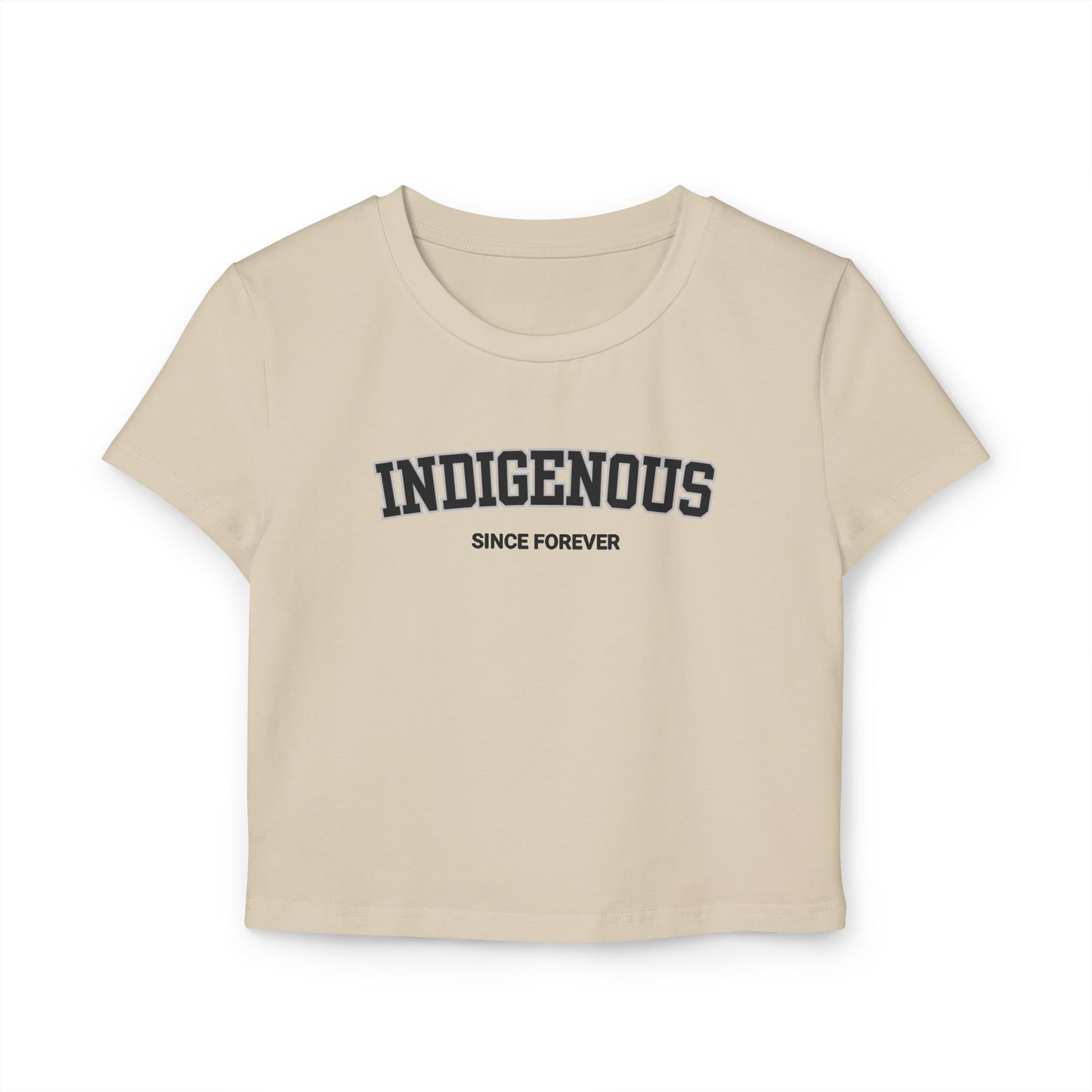 Indigenous Since Forever Women's Cropped Baby Tee