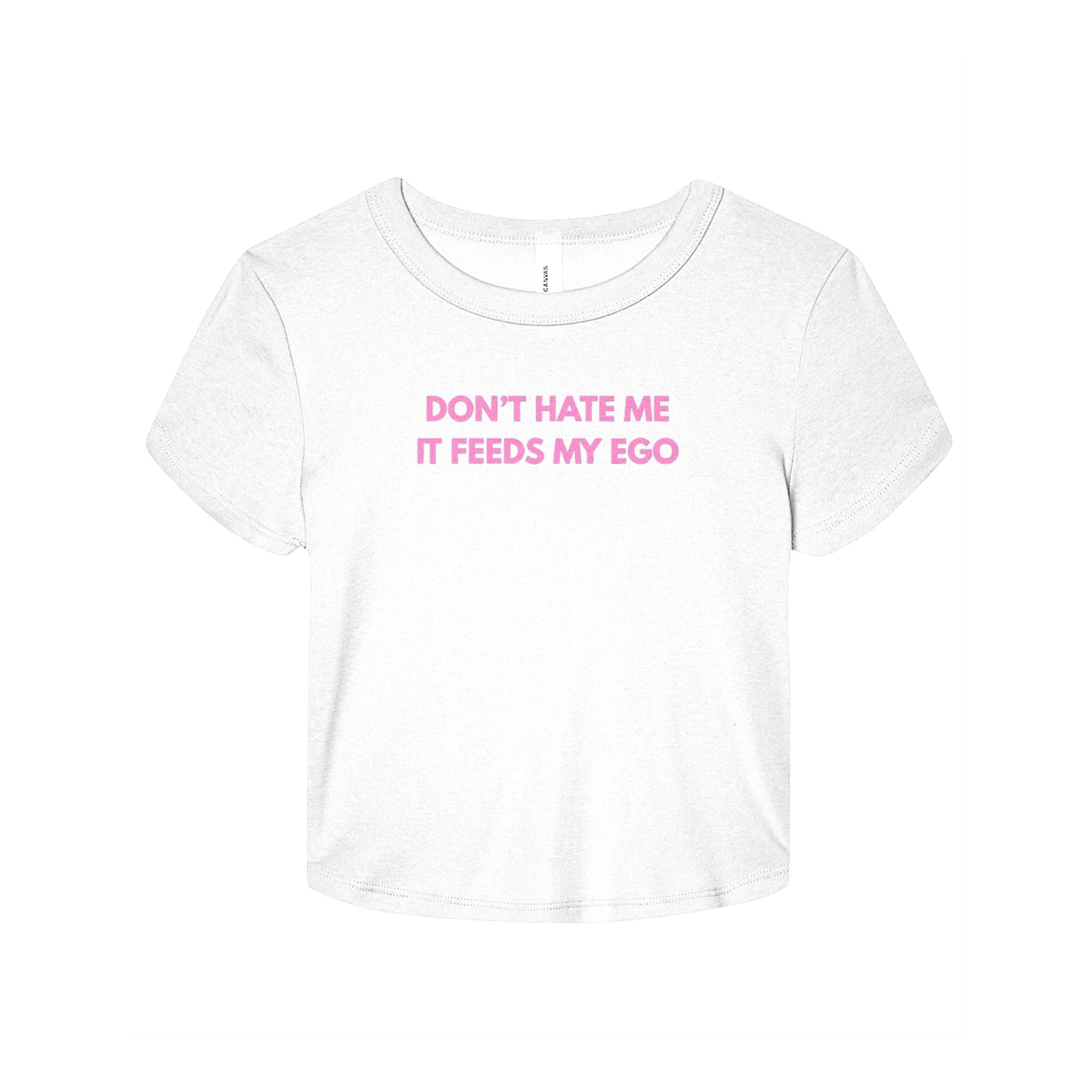 Don’t Hate Me It Feeds My Ego Baby Tee