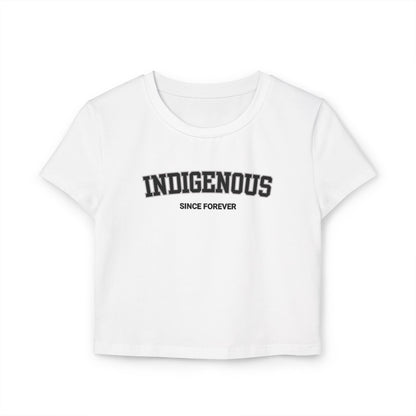 Indigenous Since Forever Women's Cropped Baby Tee