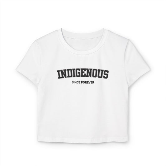 Indigenous Since Forever Women's Cropped Baby Tee
