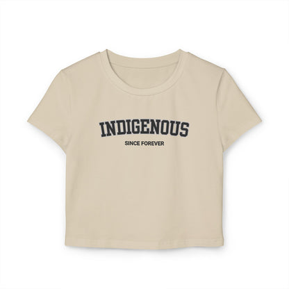 Indigenous Since Forever Women's Cropped Baby Tee