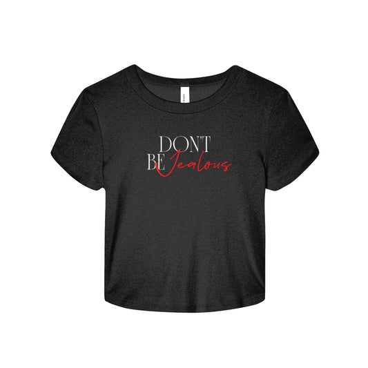 Don't Be Jealous Baby Tee